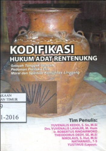 Abstrak buku Kodifikasi Hukum Adat Rentenukng : Sebuah Tonggak Sejarah Pedoman Perilaku Etis, Moral dan Spritual Komunitas Linggang